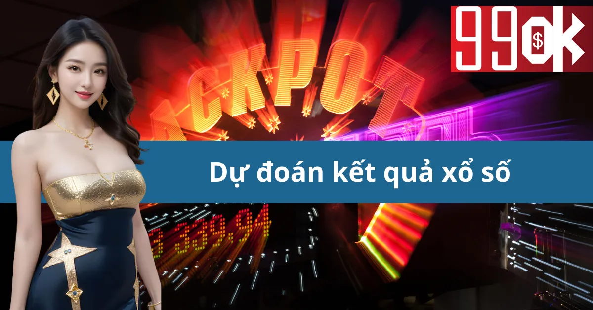 Dự đoán kết quả xổ số: Chính xác, nhanh chóng, miễn phí